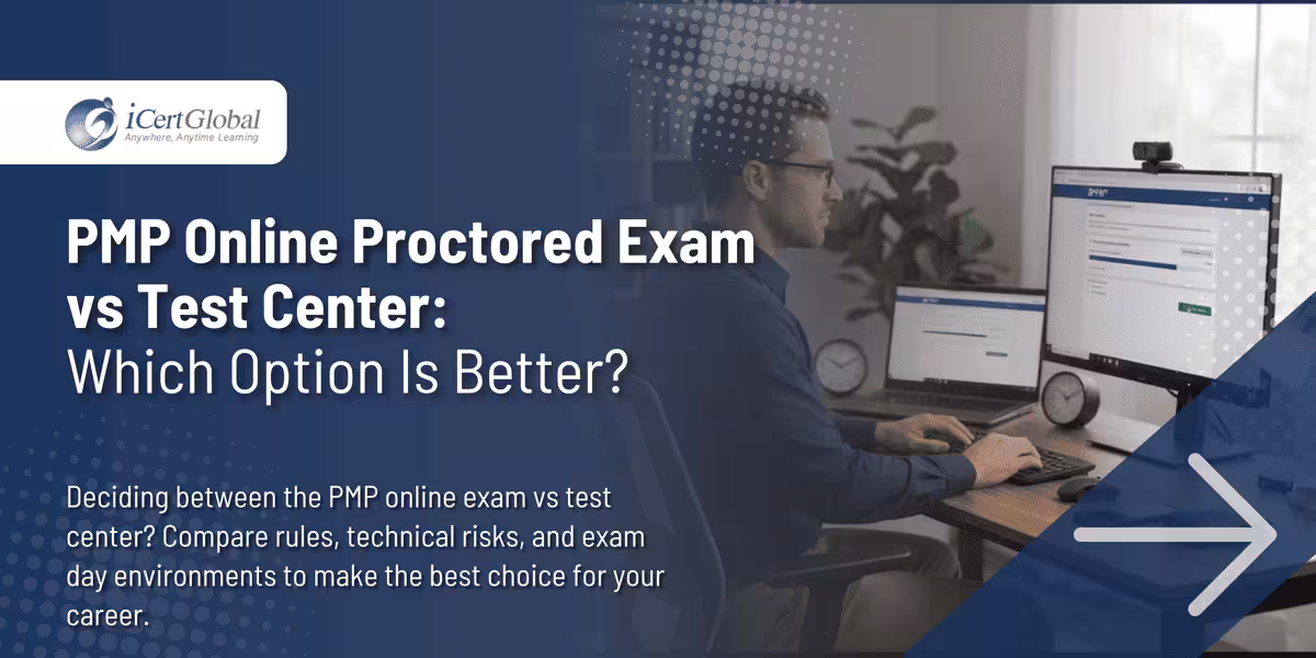 PMP Online Proctored Exam vs Test Center: Which Option Is Better?